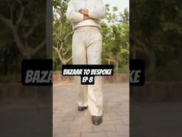The Linen Pants - Bazar to Bespoke EP 8 |  @LakshayThakurrr    #bespokefashion #mensfashion