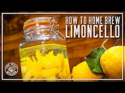 HOMEMADE LIMONCELLO STEP-BY-STEP | THE MALT MILLER HOME BREWING CHANNEL