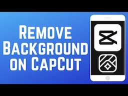 How to Remove Background from Video in CapCut App 2025 (Full Guide)