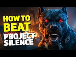 How to Beat the WAR DOGS in PROJECT SILENCE
