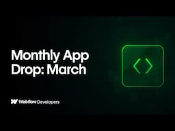 Webflow Apps: March App Drop