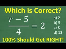 r - 5 over 4 = 2, Why NOBODY should get this WRONG!