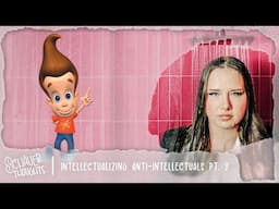 Intellectualizing Anti-Intellectuals Part 2! | Schauer Thoughts