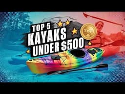 🌟Top 5 Best Kayak under $500 Reviews in 2025