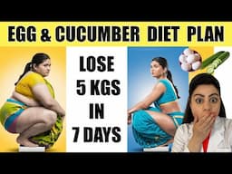 Lose 5 Kgs in 7 Days with This SIMPLE Egg & Cucumber Diet Plan For Weight Loss 💪🥚🥒