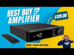 This $139 Amp Surprised Me! SMSL PA40 Review (vs Fosi, Aiyima & NAD C399)
