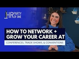 How to Network + Grow Your Career at Conferences, Trade Shows, or Conventions