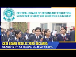 CBSE BOARD RESULTS 2025 DECLARED  CLASS 12 PP AT 88.39% , CL -10 AT 93.66%    | 13 MAY 2025