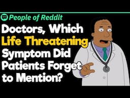 Doctors, Which Life Threatening Symptom Did Patients Forget to Mention?