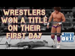 Pro Wrestlers who WON CHAMPIONSHIPS on their FIRST DAY