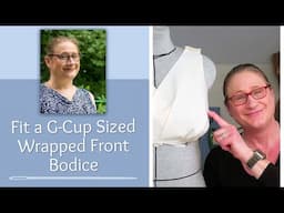 Fitting a G-Cup sized Wrapped Front Bodice
