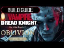 The Vampire Dread Knight 🦇 Mage Killer Build Guide for Oblivion Remastered | Battle-Axe Mage (2025)