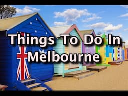 Top Things To Do in Melbourne, Australia