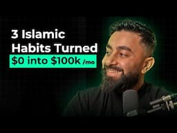£0 To £100k A Month - 3 Islamic Habits That Changed EVERYTHING
