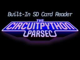 John Park's CircuitPython Parsec: Access a Built-In SD Card Reader #adafruit #circuitpython