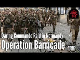 Operation Barricade: The Forgotten Commando Raid in Normandy | August 1942