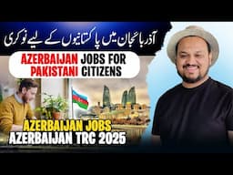 Azerbaijan jobs for Pakistani citizens | Azerbaijan jobs | Azerbaijan TRC 2025 | Azerbaijan visa