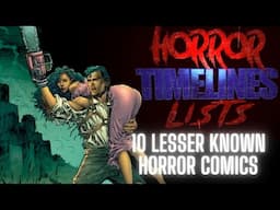 10 Lesser Known Horror Comics: Horror Timelines Lists - Episode 95