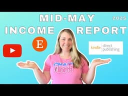 Mid-May Income Report For Amazon KDP, Etsy, & YouTube 2025!