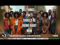 5 Things FBA’s should be doing right now - Foundational Black American Alert