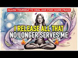 Powerful Healing Affirmations | Allow Yourself to Heal and Find Inner Peace