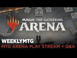 WeeklyMTG | MTG Arena Play Stream + Q&A