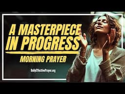 Trust God’s Hand—You’re His Masterpiece In The Making | Blessed Morning To Start Your Day With God