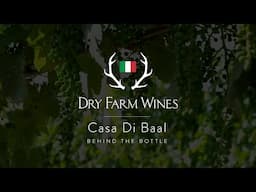 Behind the Bottle: Casa Di Baal, Italy