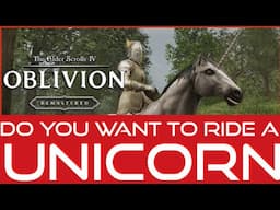Oblivion Remaster Do you want to ride a unicorn?