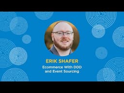 Ecommerce with DDD and Event Sourcing - Erik Shafer - Explore DDD 2024