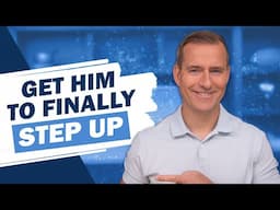 How to Get Him to Step Up and Meet Your Needs | Relationship Advice for Women by Mat Boggs