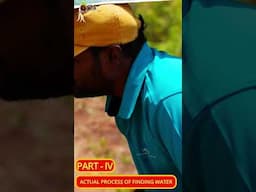 ACTUAL PROCESS OF FINDING WATER - PART IV