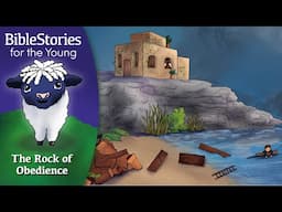 Day 247 The Rock of Obedience: Build On It ~ Daily Bible Stories for Children & Learners