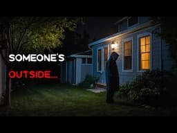 3 Very Scary TRUE "Someone's Outside" Horror Stories