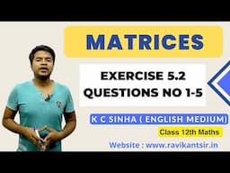 Matrices : Exercise 5.2 Questions No 1-5 - K C Sinha Class 12th Math