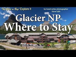 2025 Guide to Glacier National Park's Historic Lodges, Motor Inns & campgrounds. What u Need 2 Know!