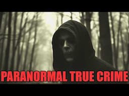 Paranormal True Crime Compilation: Volume 1