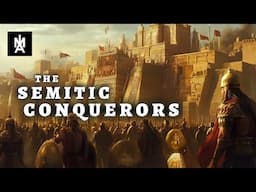 The Semitic Conquerors of Ancient Mesopotamia