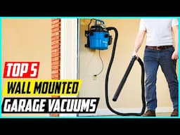 5 Best Wall Mounted Garage Vacuums for 2025