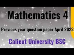 Mathematics4 previous year question paper April 2023 4 th sem Calicut University bsc complementary