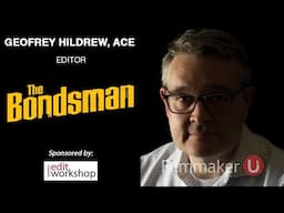 Editing Insights from "The Bondsman" Editor Geofrey Hildrew, ACE