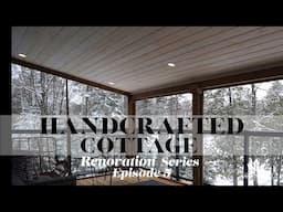 Handcrafted Cottage - Renovation Series Episode 5 Revised!