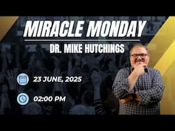 Miracle Monday with Dr. Mike Hutchings! Join us to Receive Live Healing Prayer!!