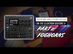 Digitone II Drum and Bass Sound Design: Part 2 - Foghorns