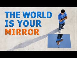 The World is a Reflection of What is Going on Inside of You