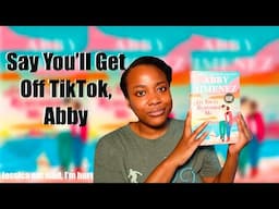 SAY YOU'LL GET OFF TIKTOK, ABBY JIMENEZ| SPOILER-FREE AND SPOILERY REVIEW