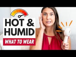 What to Wear for *HOT & HUMID* Weather (Without Overheating!) 🔥
