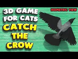 3D game for cats | CATCH THE CROW (isometric view) | 4K, 60 fps, stereo sound