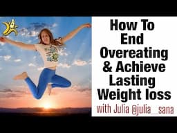 How to End Overeating and Achieve Lasting Weight Loss | @julia__sana  Interview