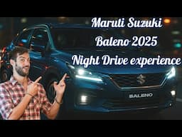 2025 Maruti Suzuki Baleno NIGHT DRIVE Experience You Won't Want To Miss